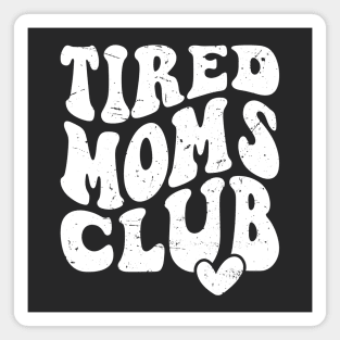 Tired Moms Club Mother's Day Funny Magnet